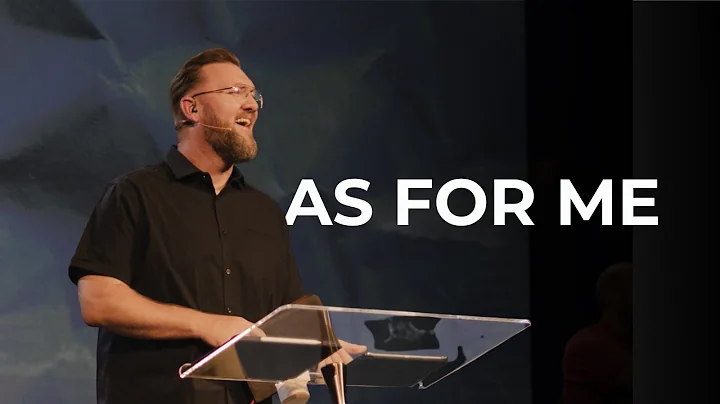 As For Me | Pastor Matt Erikson