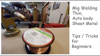 How to Mig Weld Thin Autobody Sheetmetal - For Beginners - Tips And Tricks   D.I.Y. Auto Restoration