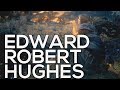 Edward robert hughes a collection of 44 works