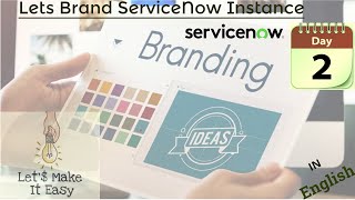 (Day 2)Servicenow Branding : Building a Strong Brand Identity | Day 2
