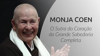 O Sutra do Coração da Grande Sabedoria Completa | Palestra com Monja Coen