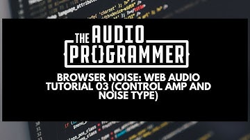Browser Noise: Web Audio Tutorial 03 (Control Amp and Noise Type)