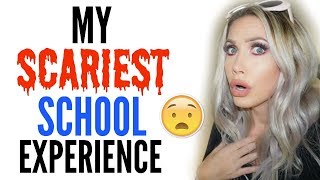 MY SCARIEST SCHOOL EXPERIENCE