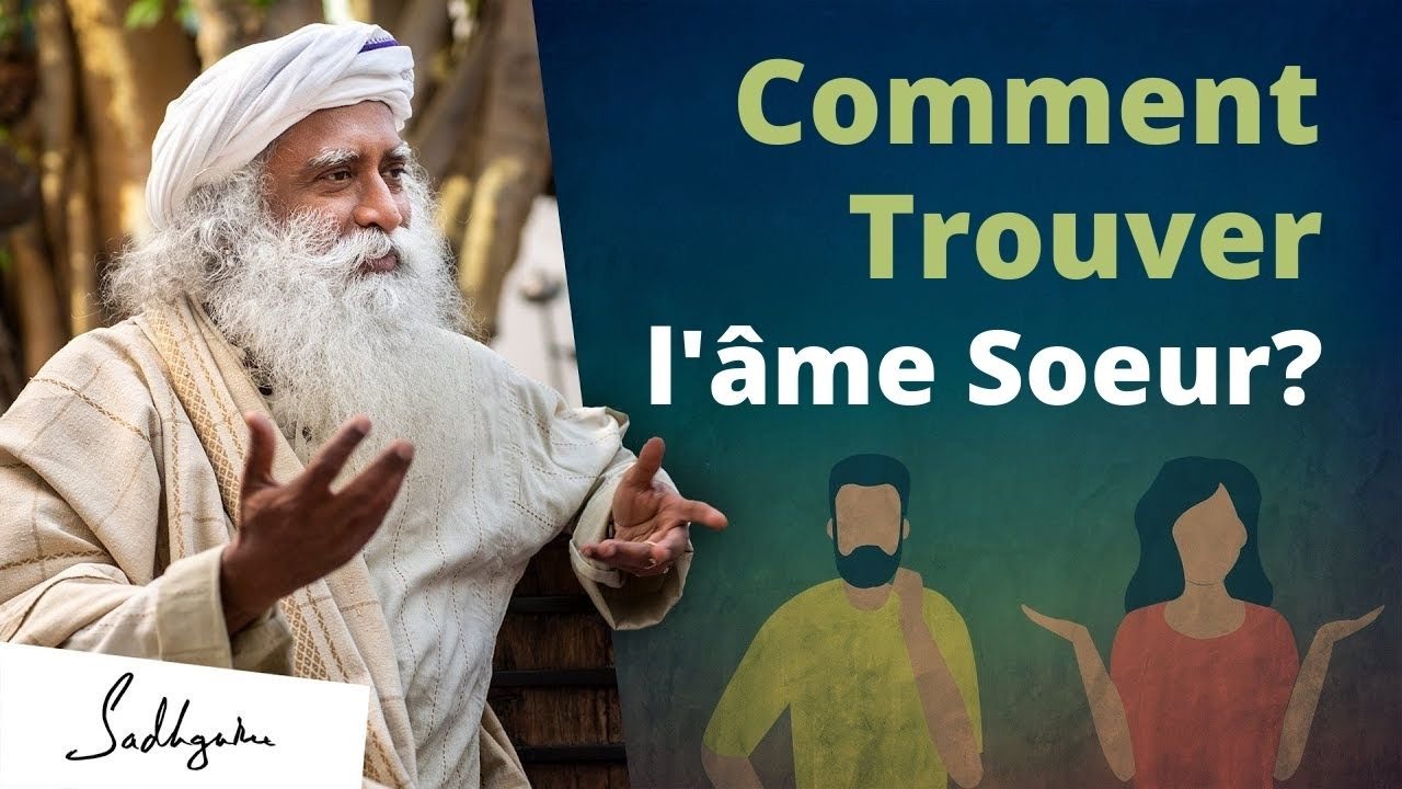 Comment Trouver L Ame Soeur Sadhguru Francais Youtube