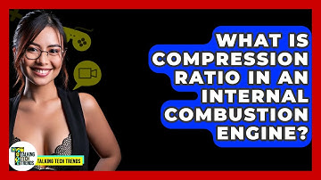 What Is Compression Ratio In An Internal Combustion Engine? - Talking Tech Trends