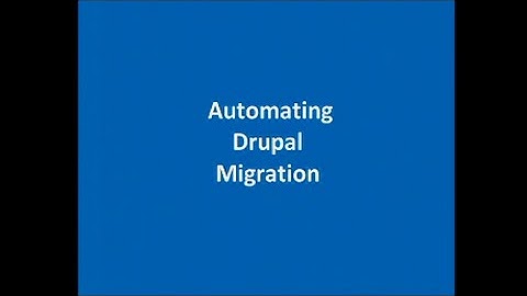 Drupalcamp London 2016 - Automating Drupal Migration