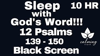 12 Psalms For Sleep Bible Verses For Sleep - Psalms 139 - 150 - 10 Hour Black Screen