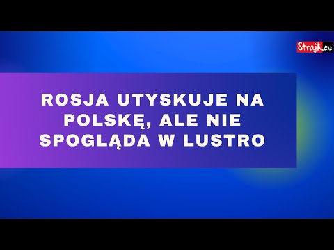 Komentarze Dnia Strajku: Rosja utyskuje na Polskę, ale nie spogląda w lustro