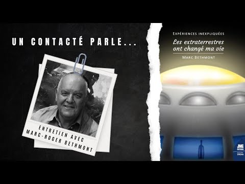 Partie 1 : The UAP Show - Un contacté parle… / Avec Marc-Roger Bethmont