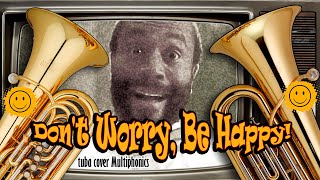 Don't Worry, Be Happy - tuba cover Multiphonics