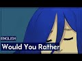 Would You Rather (Crusher-P)【*berri 】