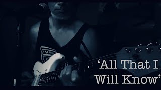 ‘All That I Will Know’ an original song