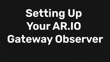 Setting Up Your AR.IO Gateway Observer | AR.IO Walkthrough Tutorials