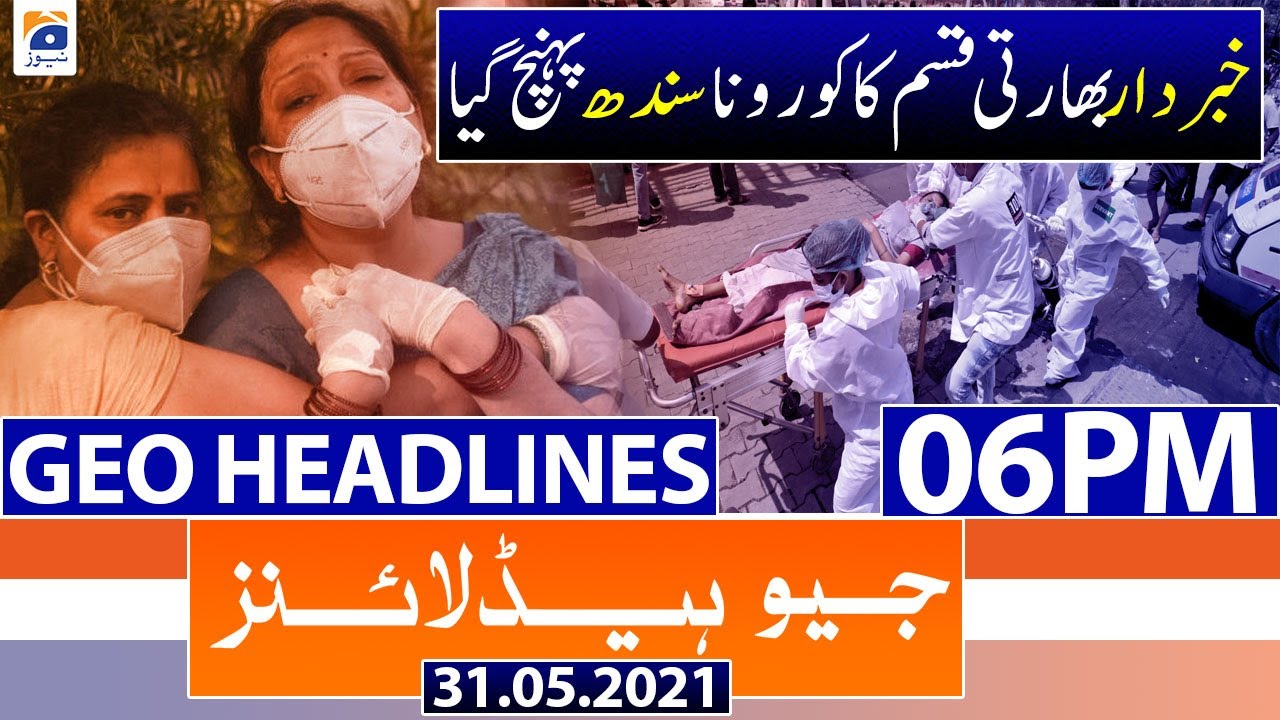 Geo Headlines 06 PM | 31st May 2021