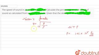... sound as calculated from newton\'s formula. given that the density
of...