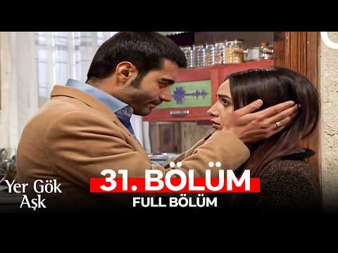 Yer Gök Aşk 31. Bölüm