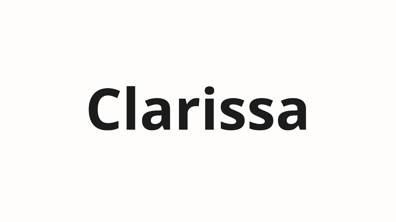 How To Pronounce Clarissa In English