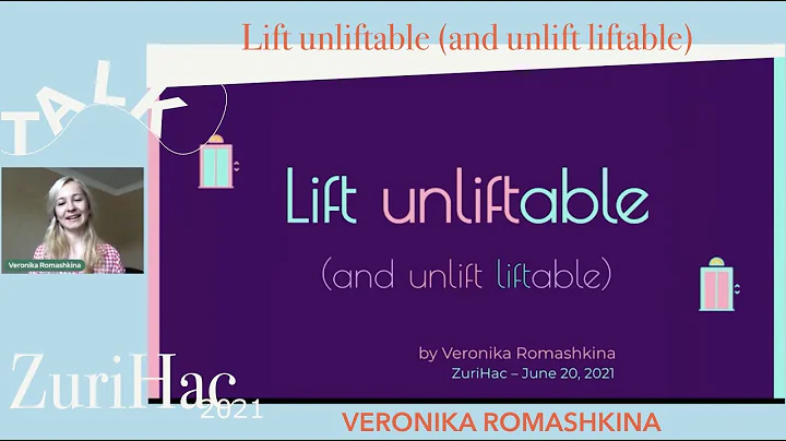 Veronika Romashkina: Lift Unliftable (and unlift liftable) @Zurihac21