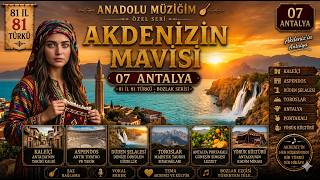 07 Antalya - 81 İl 81 Türkü - Bozlak Seri̇si̇ 🌊🌴 Akdeni̇zi̇n Mavi̇si̇