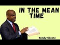 Randy Skeete Sermon - IN THE MEAN TIME