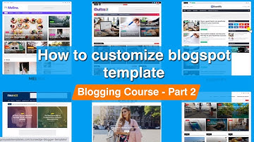 How to customize Blogspot template? Import blogger template from other website, Blog Course Part 2