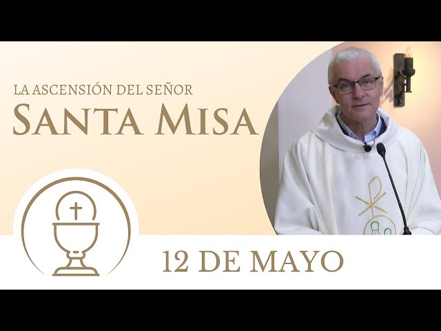 Santa Misa de hoy domingo 12 de mayo 2024 | La Ascensión del Señor class=