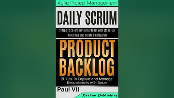 Agile Product Management: Daily Scrum 21 Tips & Product Backlog 21 Tips - Paul Vii