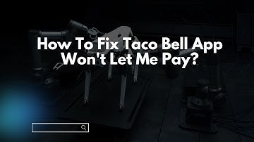 How To Fix Taco Bell App Won