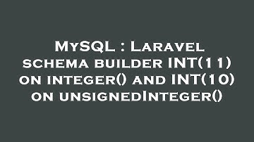 MySQL : Laravel schema builder INT(11) on integer() and INT(10) on unsignedInteger()