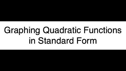 Algebra 2: 4.1-Graphing Quadratic Functions in Standard Form