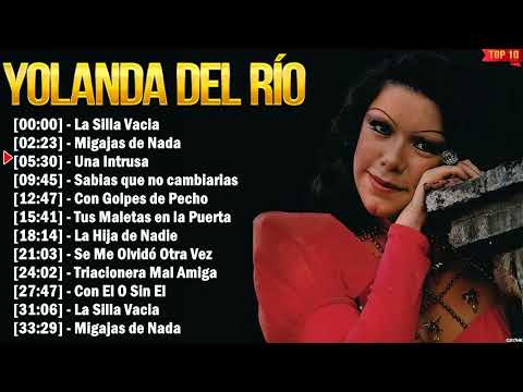Yolanda Del Río Grandes Éxitos - 10 Canciones Mas Escuchadas