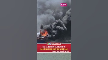 TÀU CÁ CỦA NGƯ DÂN QUẢNG TRỊ BỐC CHÁY NGÙN NGỤT Ở KHU NEO ĐẬU