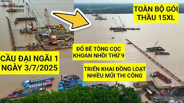 Cầu Đại Ngãi 1: Triển khai đồng loạt các mũi thi công trên Sông Hậu, trụ P24 đổ bê tông cọc thứ 9/32