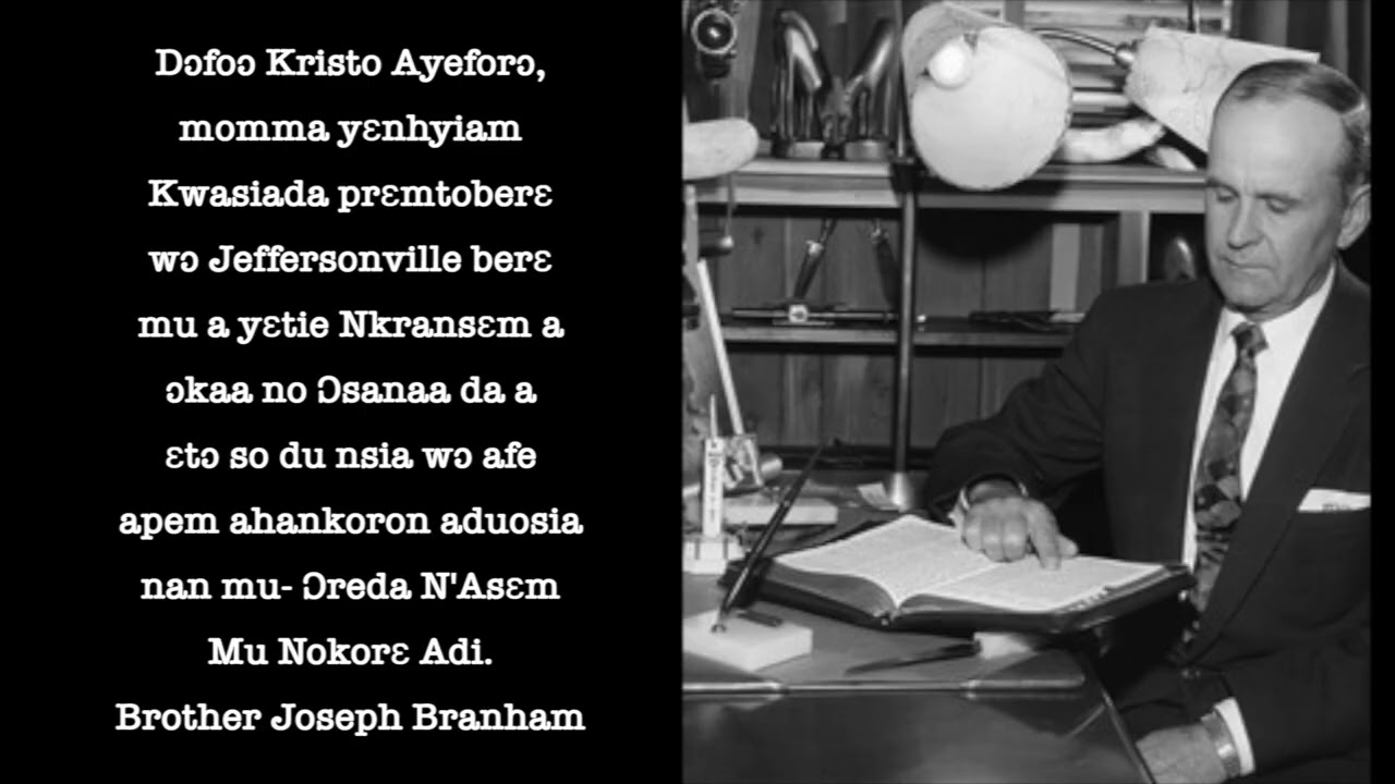 AST GH 17TH JAN 2026, Dɔfoɔ Kristo Ayeforɔ, Message of William Branham