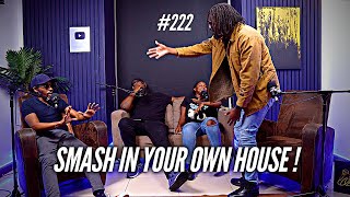 #222 - Smash in Your Own House! - The Mics Are Open