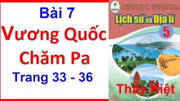 Lịch Sử Và Địa Lí Lớp 5 Bài  7 | Vương Quốc Chăm Pa | Trang 33 - 36 | Cánh Diều