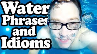 Water Idioms - Learn English Idioms