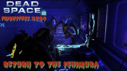 Return to the Ishimura - Dead Space 2 - Fright Fest 2024