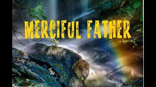 Merciful Father - All for the glory of God!