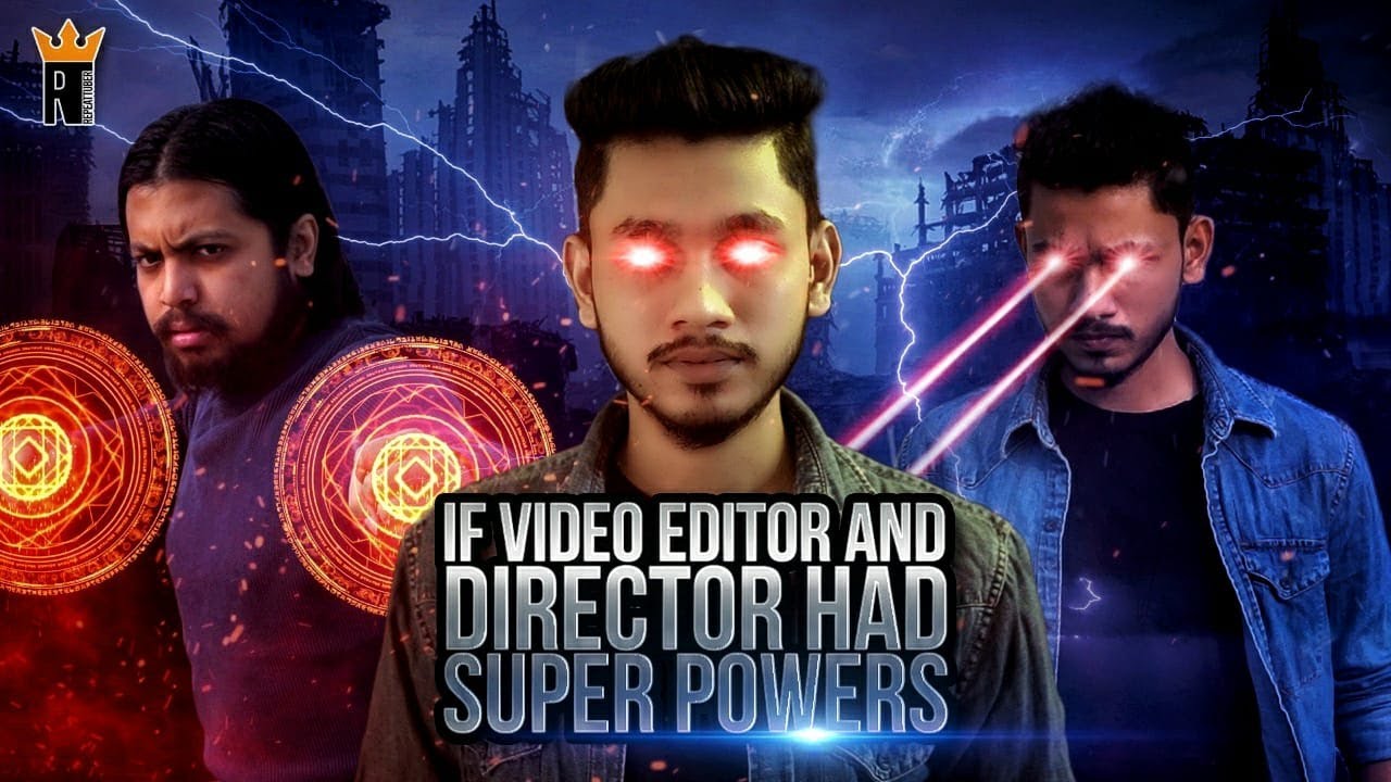 IF Video Editor And Director Had Super Powers (BIJOY HASAN  / SRABON SEN )