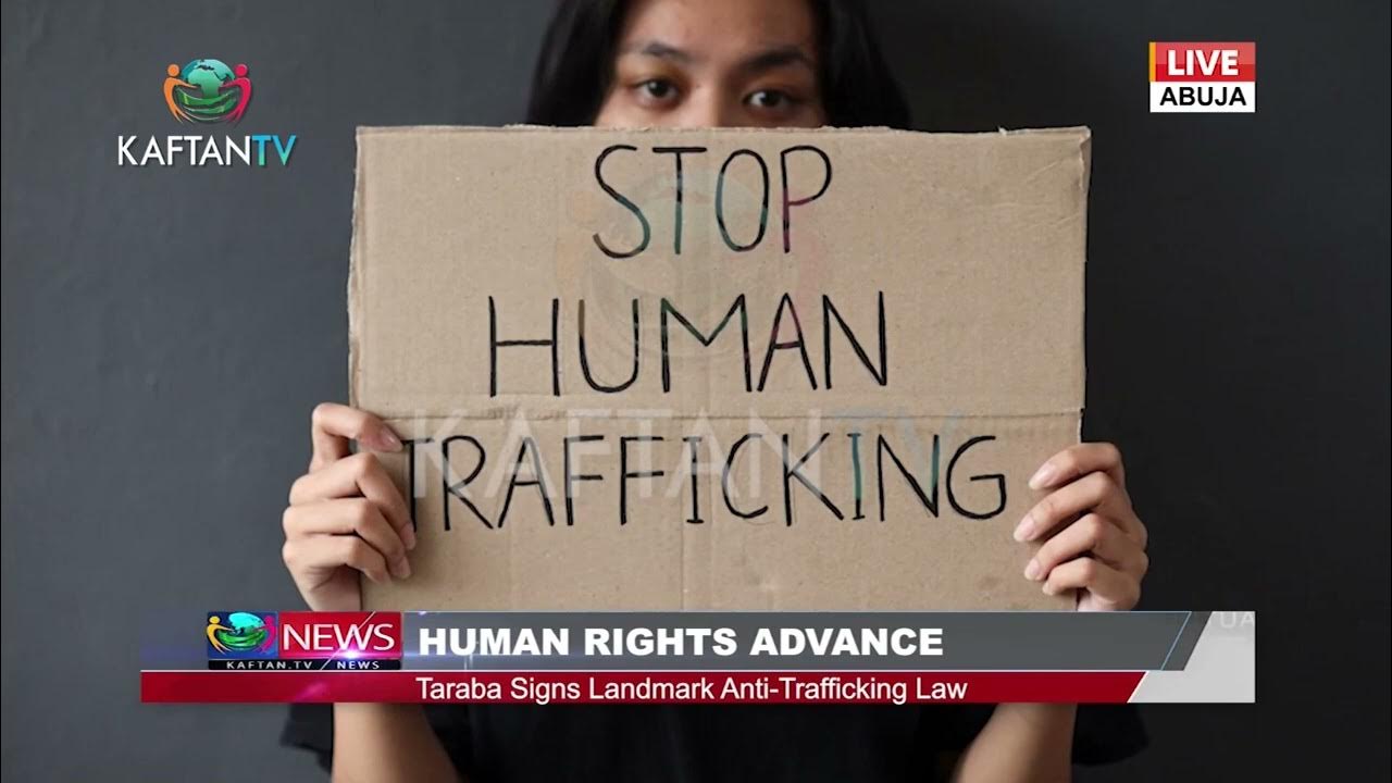 HUMAN RIGHTS ADVANCE: Taraba Signs Landmark Anti-Trafficking Law