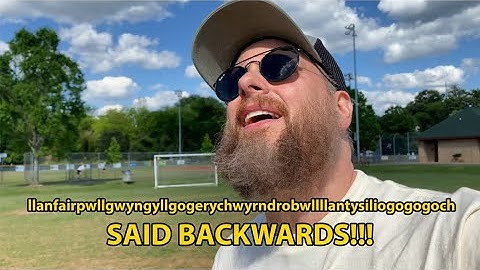 llanfairpwllgwyngyllgogerychwyrndrobwllllantysiliogogogoch SAID BACKWARDS!!!