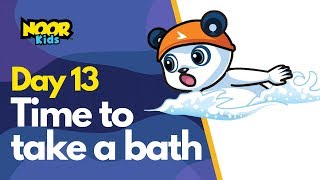 Day 13 - Time to Take a Bath // Noor Kids // Ramadan Stories for Muslims Kids