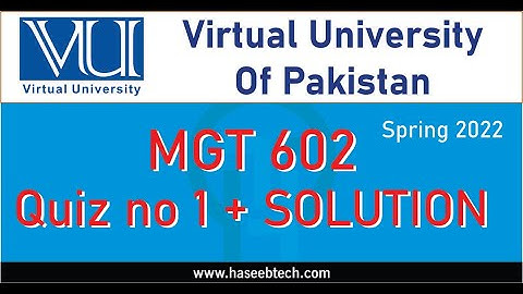 MGT 602 - Quiz No 1 - Fall 2022 - MTech