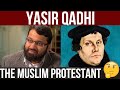 The muslim protestant yasirqadhi  the muslim martin luthur