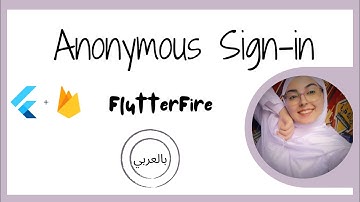 Flutter Firebase Authentication - Anonymous Sign  [فلاتر بالعربي ]