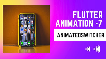 FLUTTER ANIMATION - 7 | Animating Widgets |  AnimatedSwitcher | Animated Switcher