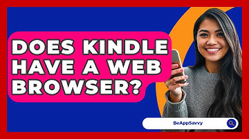 Does Kindle Have A Web Browser? - Be App Savvy