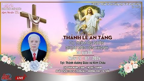 Bài giảng: Lm. Laurenso Trình- Thánh Lễ An Táng- Lễ Tang Cụ Trùm Giuse Đào Văn Khang- Gx. Kim Châu