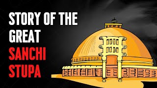 Ashoka The Great | Ancient Indian History | The Real History and Story of the Great Sanchi Stupa